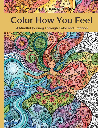 Color How You Feel: A Mindful Journey Through Color and Emotion