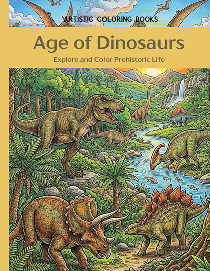 Age of Dinosaurs: Explore and Color Prehistoric Life