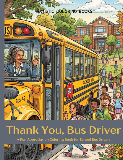 Thank You, Bus Driver: A Fun Appreciation Coloring Book for School Bus Drivers