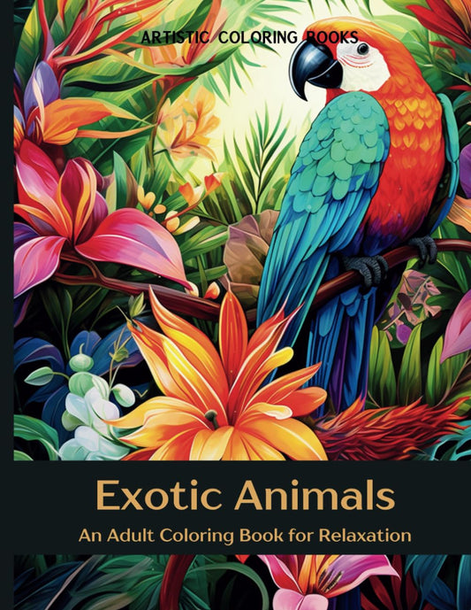 Exotic Animals: An Adult Coloring Book for Relaxation