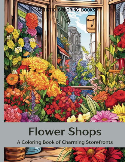 Flower Shops: A Coloring Book of Charming Storefronts