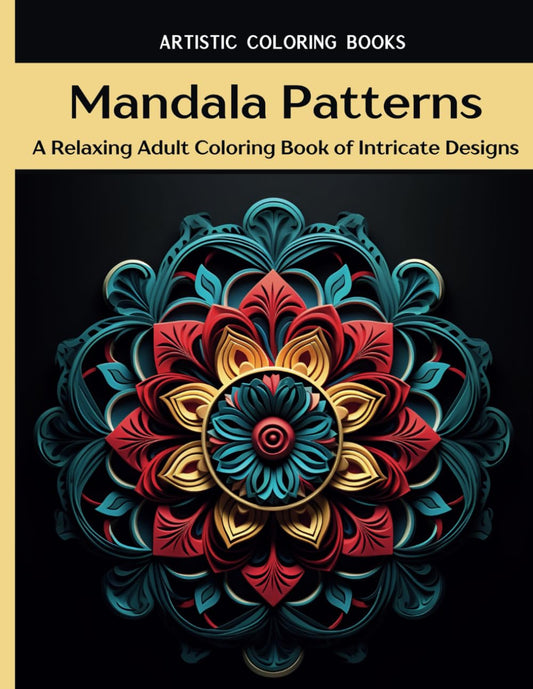 Mandala Patterns: A Relaxing Adult Coloring Book of Intricate Designs