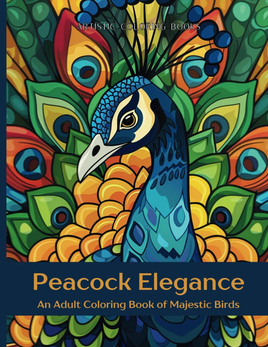 Peacock Elegance: An Adult Coloring Book of Majestic Birds