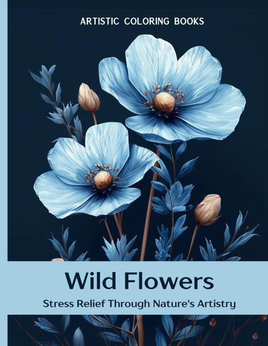 Wild Flowers: Stress Relief Through Nature's Artistry